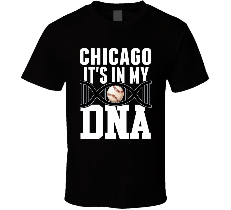 It&#039;s In My Dna Chicago W Baseball Fan T Shirt