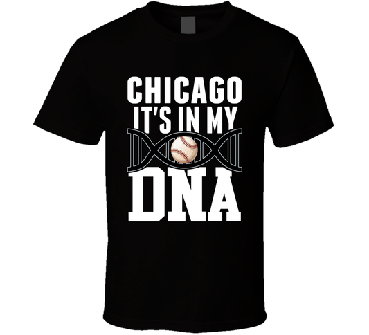 It&#039;s In My Dna Chicago W Baseball Fan T Shirt