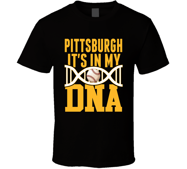 It&#039;s In My Dna Pittsburgh Baseball Fan T Shirt
