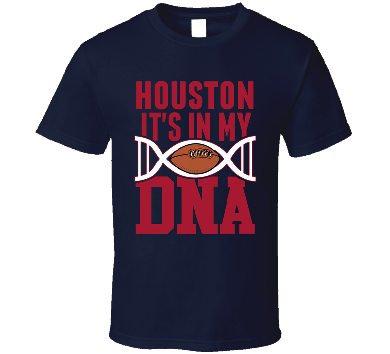 It&#039;s In My Dna Houston Football Fan T Shirt