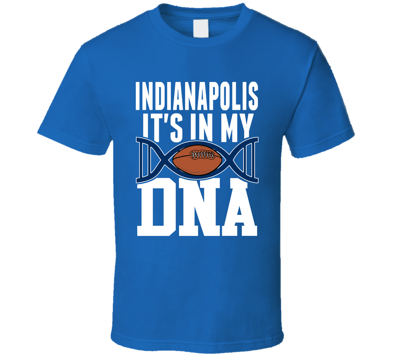 It&#039;s In My Dna Indianapolis Football Fan T Shirt