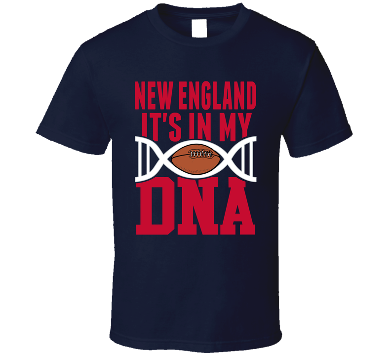 It&#039;s In My Dna New England Football Fan T Shirt