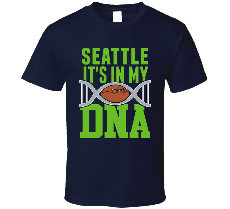 It&#039;s In My Dna Seattle Football Fan T Shirt
