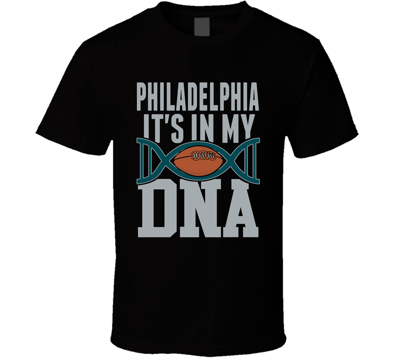 It&#039;s In My Dna Philadelphia Football Fan T Shirt