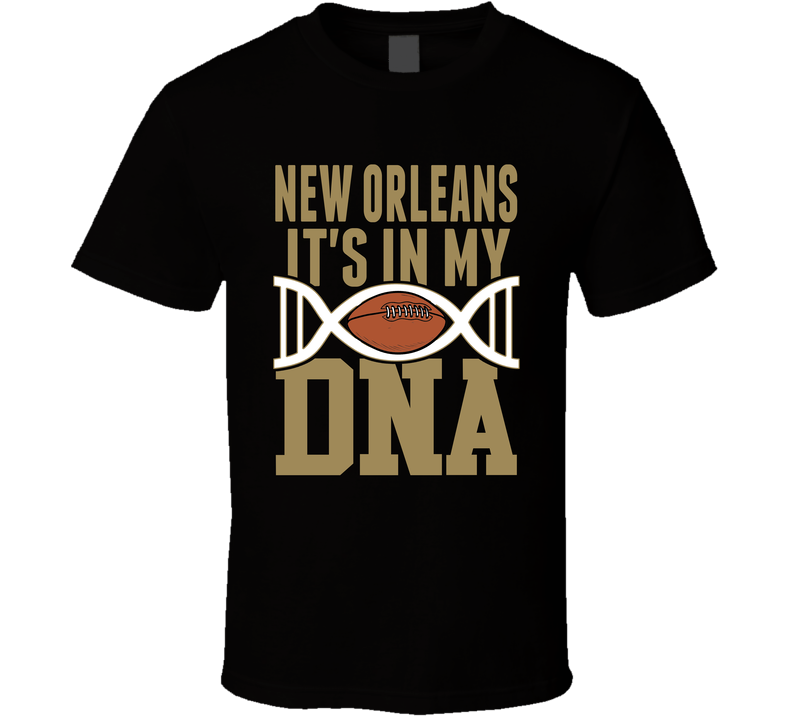 It&#039;s In My Dna New Orleans Football Fan T Shirt
