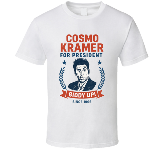 Cosmo Kramer For President Giddy Up With Since 1996 Seinfeld Tv Fan T Shirt