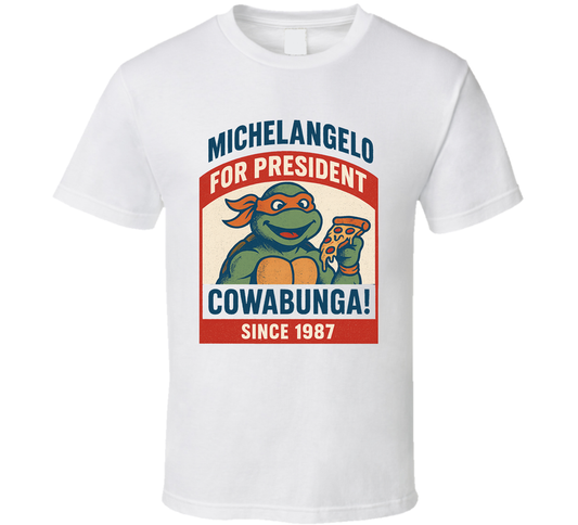 Michelangelo For President Cowabunga Since 1987 Teenage Mutant Ninja Turtles Tv Fan T Shirt