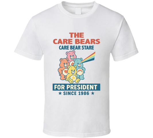 The Care Bears For President Care Bear Stare Since 1986 The Care Bears Family Tv Fan T Shirt