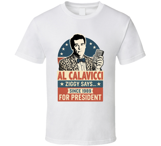 Al Calavicci For President Ziggy Says... Since 1989 Quantum Leap Tv Fan T Shirt
