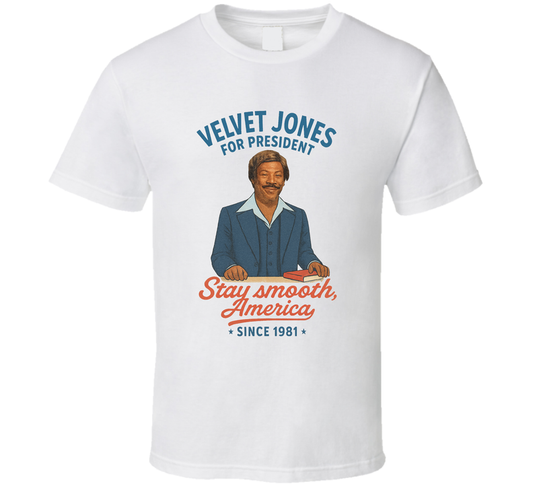 Velvet Jones For President Stay Smooth, America Since 1981 Snl Tv Retro Look Fan T Shirt