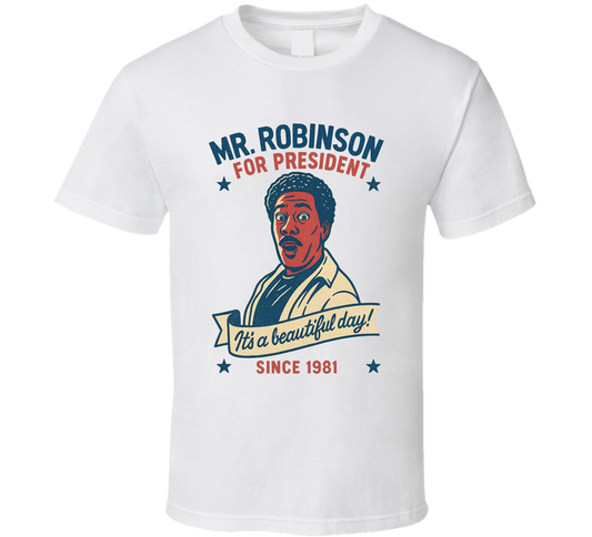 Mr. Robinson For President It&#039;s A Beautiful Day Since 1981 Snl Tv Retro Look Fan T Shirt