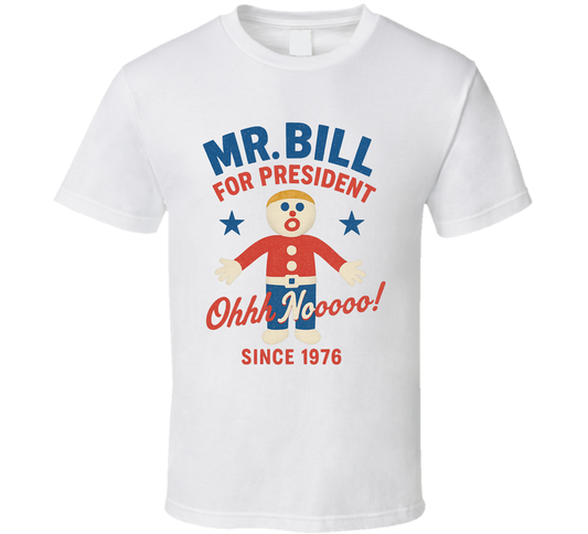 Mr. Bill For President Oh Nooooo Since 1976 Snl Tv Retro Look Fan T Shirt