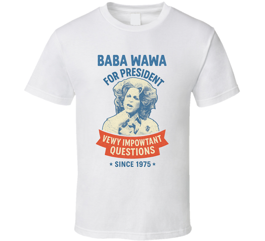 Baba Wawa For President Vewy Impowtant Questions Since 1975 Snl Tv Retro Look Fan T Shirt