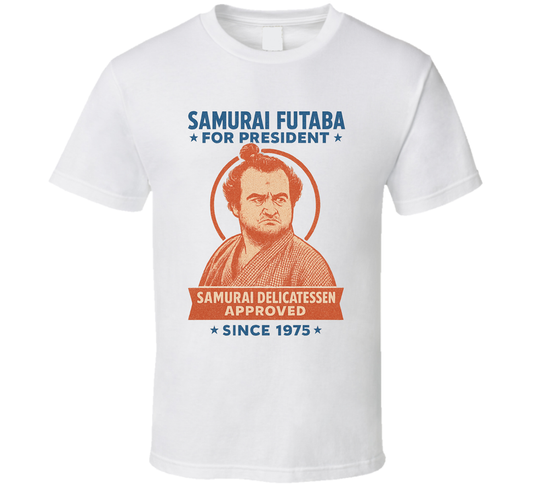 Samurai Futaba For President Samurai Delicatessen Approved Since 1975 Snl Tv Retro Look Fan T Shirt
