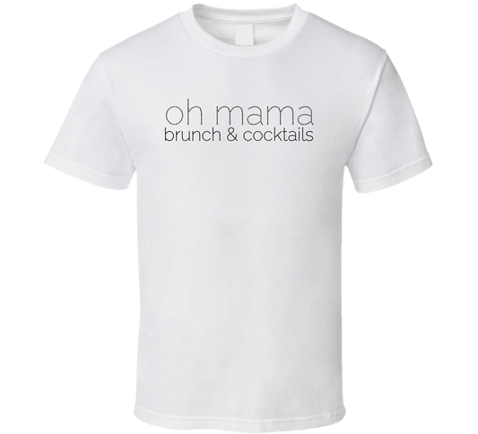 Oh Mama Brunch &amp; Cocktails T Shirt