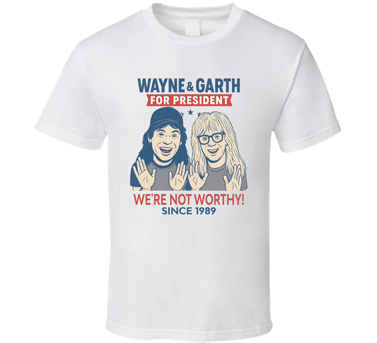 Wayne &amp; Garth For President We&#039;re Not Worthy Since 1989 Snl Tv Retro Look Fan T Shirt