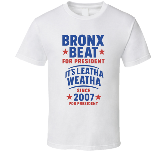 Bronx Beat For President It&#039;s Leatha Weatha Since 2007 Snl Tv Retro Look Fan T Shirt