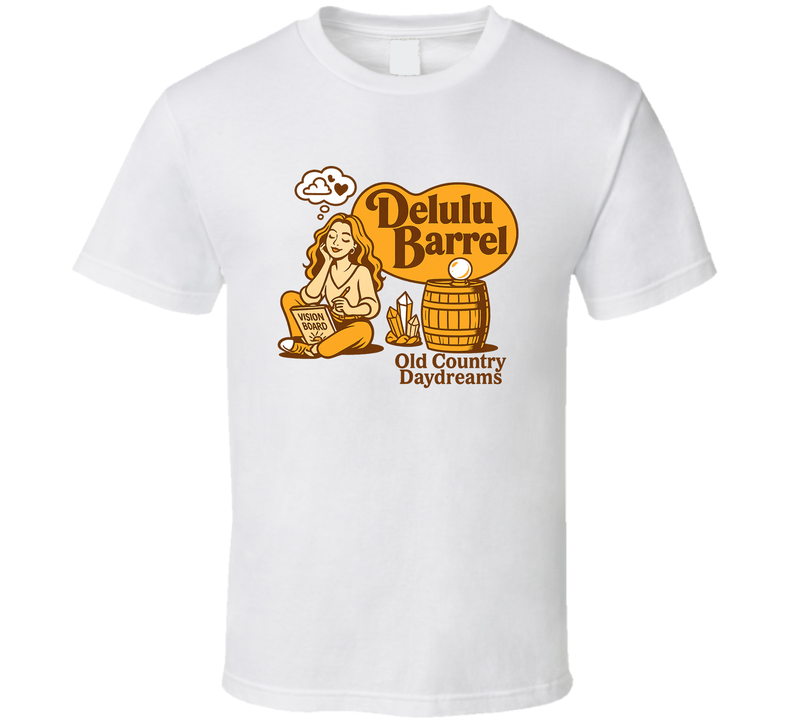 Delulu Barrel Old Country Daydreams Parody T Shirt