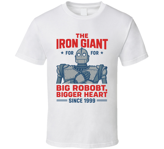 The Iron Giant Big Robot Bigger Heart 1999 For President T Shirt