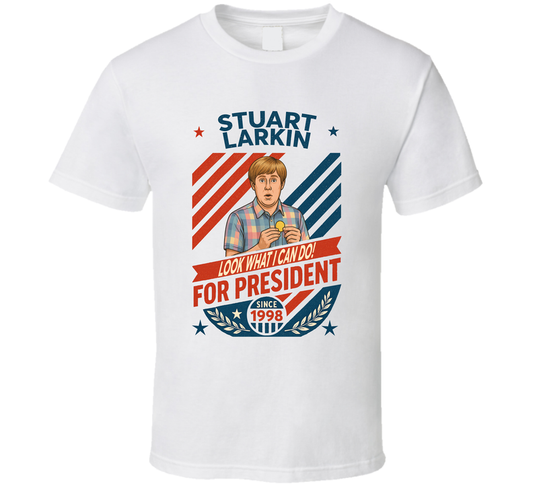 Stuart Larkin For President Look What I Can Do Since 1998 Mad Tv Retro Look Fan T Shirt