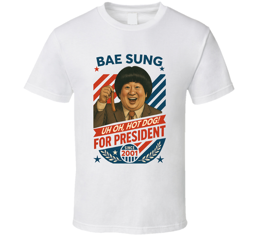 Bae Sung For President Uh Oh Hot Dog Since 2001 Mad Tv Retro Look Fan T Shirt