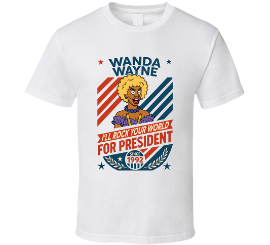 Wanda Wayne For President I&#039;ll Rock Your World Since 1992 In Living Color Tv Retro Look Fan T Shirt
