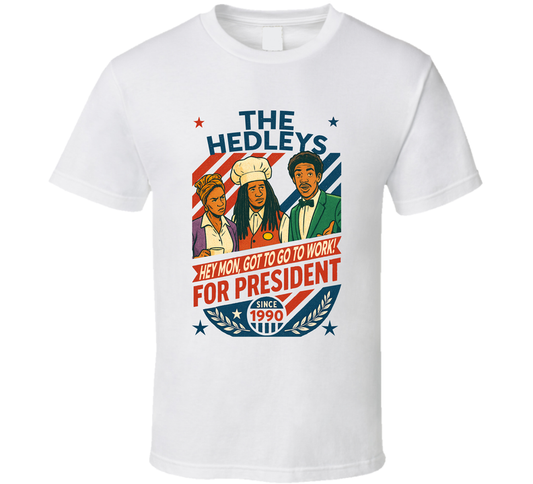 The Hedleys For President Hey Mon, Got To Go To Work 1990 In Living Color Tv Retro Look Fan T Shirt