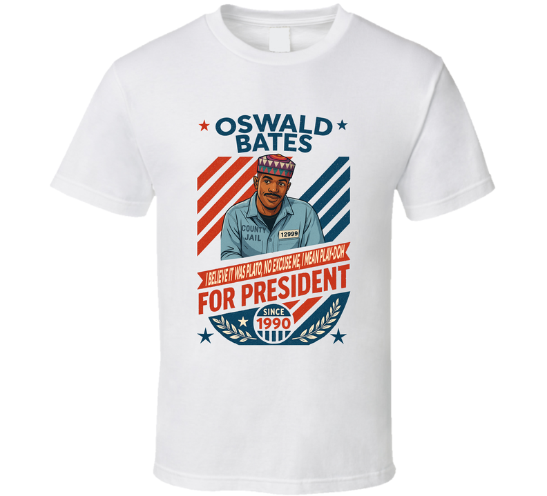 Oswald Bates For President I Believe It Was Plato Since 1990 In Living Color Tv Retro Look Fan T Shirt