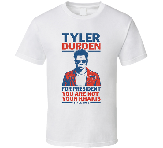 Tyler Durden You Are Not Your Khakis 1999 For President T Shirt