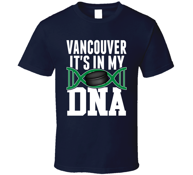 It&#039;s In My Dna Vancouver Hockey Fan T Shirt