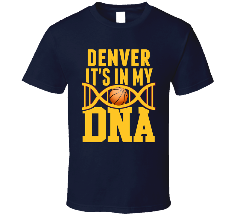 It&#039;s In My Dna Denver Basketball Fan T Shirt