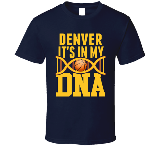 It&#039;s In My Dna Denver Basketball Fan T Shirt