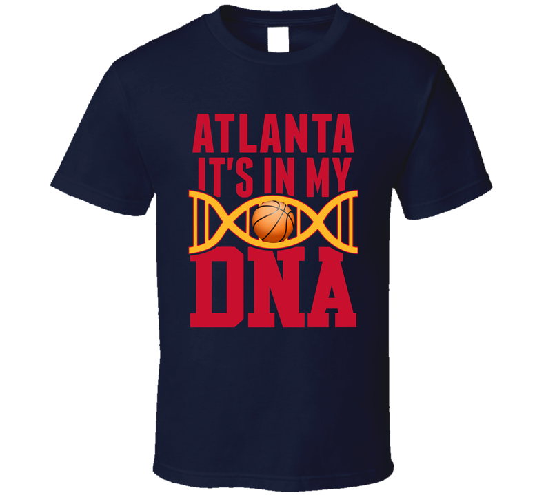 It&#039;s In My Dna Atlanta Basketball Fan T Shirt