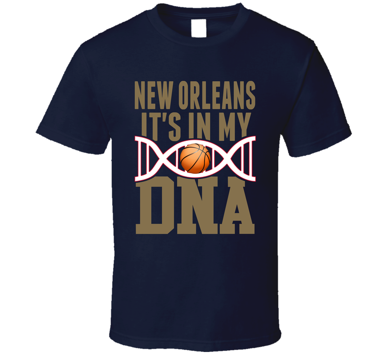 It&#039;s In My Dna New Orleans Basketball Fan T Shirt