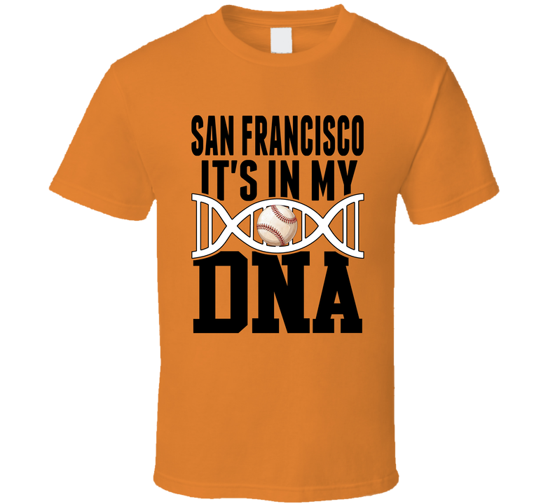 It&#039;s In My Dna San Francisco Baseball Sports Fan T Shirt