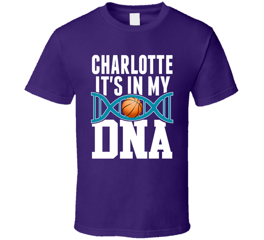 It&#039;s In My Dna Charlotte Basketball Fan T Shirt