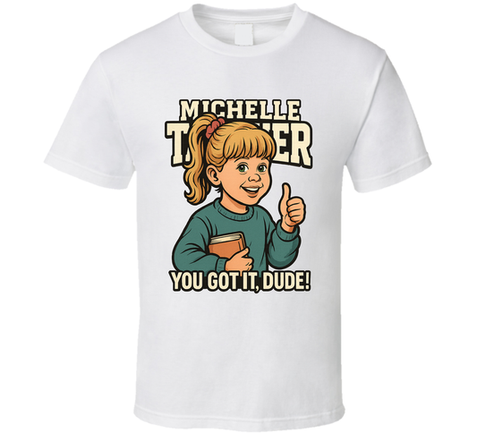 Michelle Tanner You Got It, Dude Full House Caricature Retro Look Fan T Shirt