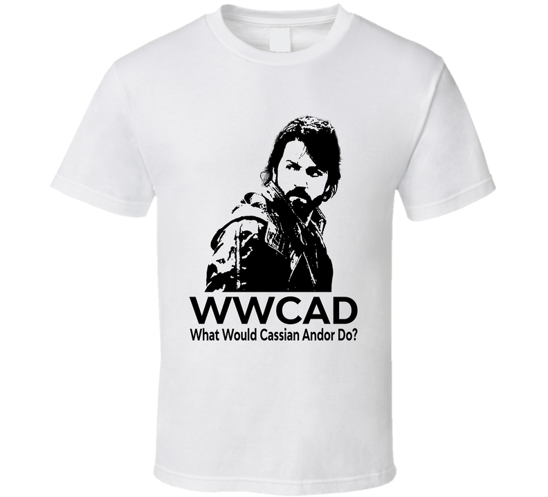 What Would Cassian Andor Do Wwcad The Mandalorian Fan T Shirt
