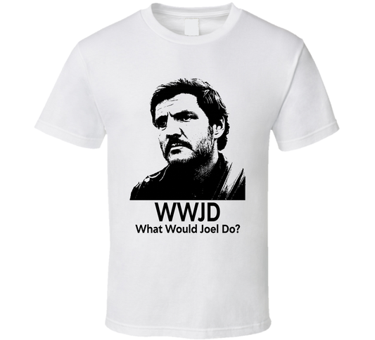 What Would Joel Do Wwjd The Last Of Us Fan T Shirt