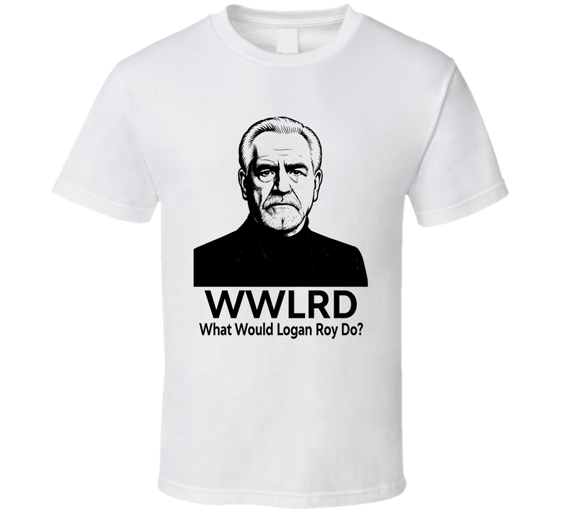 What Would Logan Roy Do Wwlrd Succession Fan T Shirt
