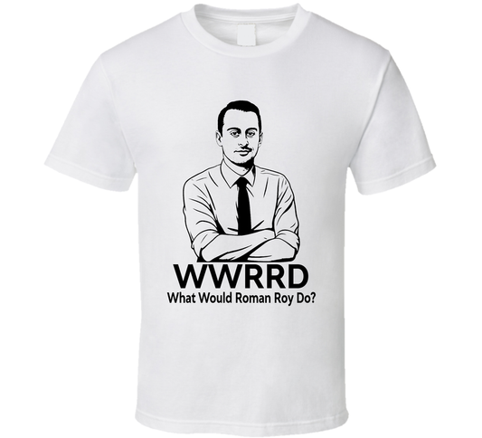 What Would Roman Roy Do Wwrrd Succession Fan T Shirt