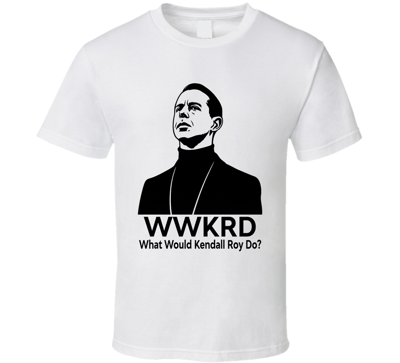 What Would Kendall Roy Do Wwkrd Succession Fan T Shirt