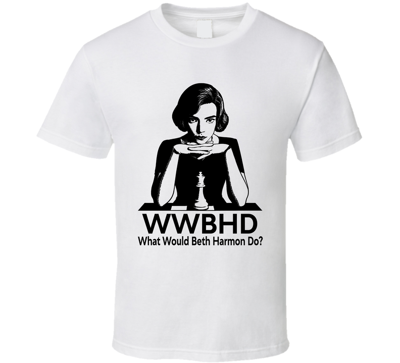 What Would Beth Harmon Do Wwbhd Fan T Shirt