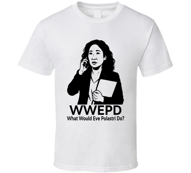 What Would Eve Polastri Do Wwepd Fan T Shirt