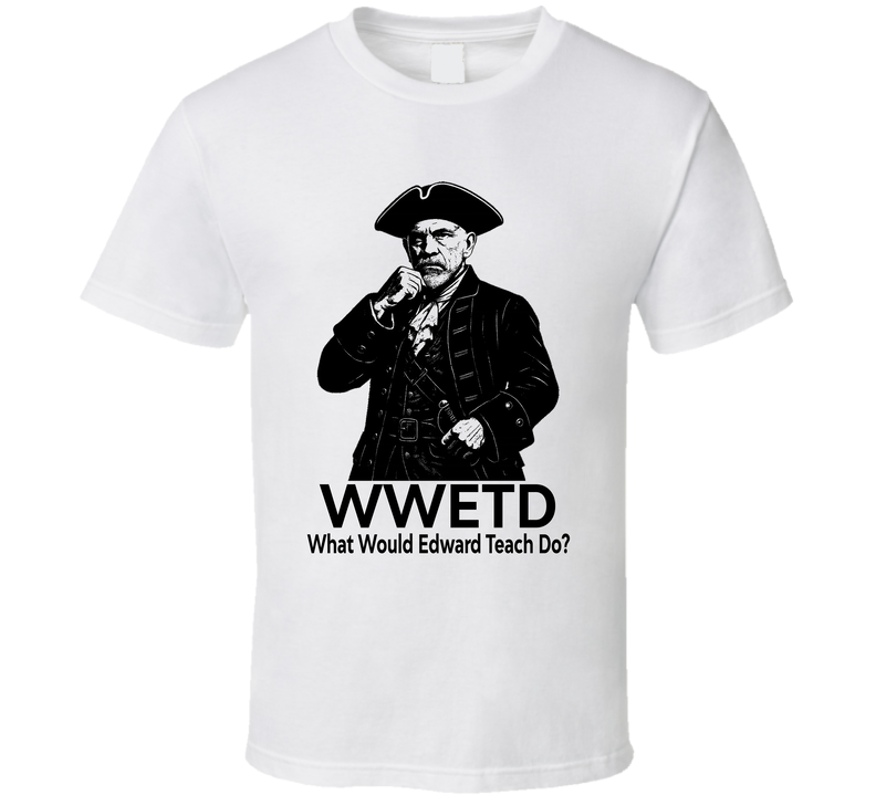 What Would Edward Teach Do Wwetd Fan T Shirt