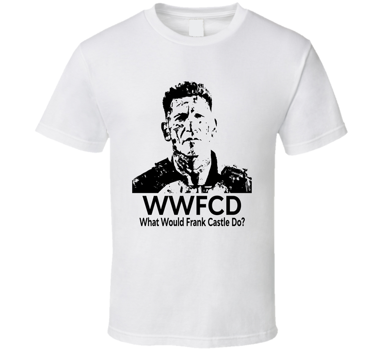 What Would Frank Castle Do Wwfcd Fan T Shirt