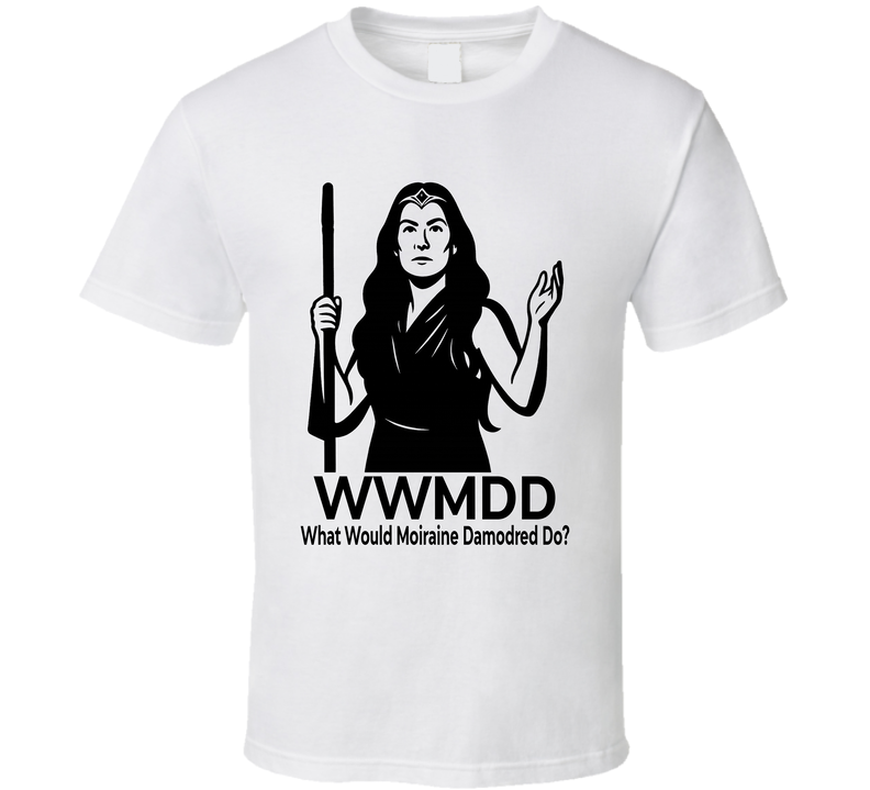 What Would Moiraine Damodred Do Wwmdd Fan T Shirt