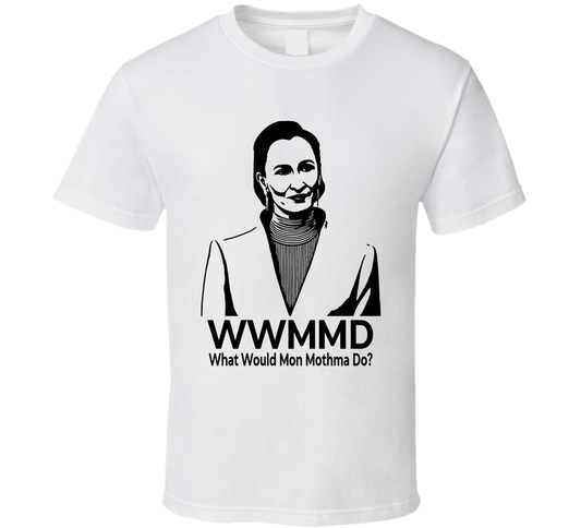 What Would Mon Mothma Do Wwmmd Fan T Shirt