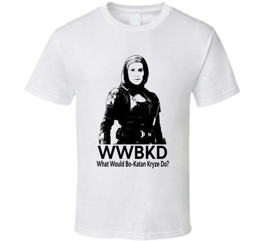 What Would Bo-katan Kryze Do Wwbkd Fan T Shirt