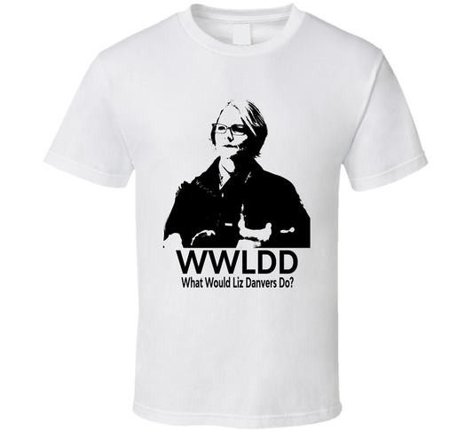 What Would Liz Danvers Do Wwldd Fan T Shirt
